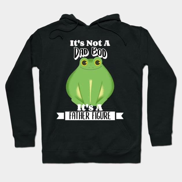 It's Not A Dad Bod It's A Father Figure Frog Hoodie by LadySaltwater